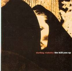 Darling Violetta : The Kill You